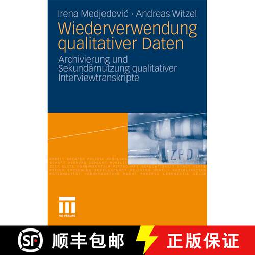 【3-4周达】Wiederverwendung qualitativer Daten: Archivierung und Sekundärnutzung qualitativer Interv... [9783531155715]