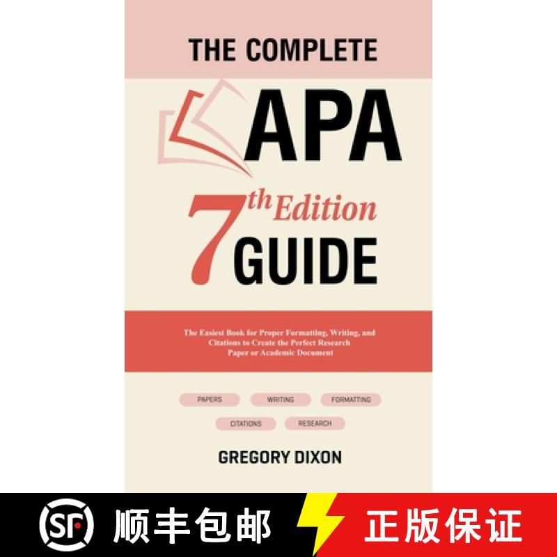 【3-4周达】The Complete APA 7th Edition Guide: The Easiest Book for Proper Formatting, Writing, and C... [9798223703051]