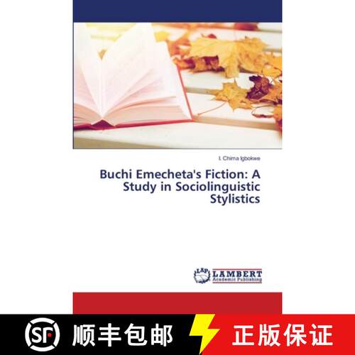 预订 Buchi Emecheta's Fiction: A Study in Sociolinguistic Stylistics [9786139840182]
