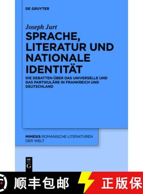 【3-4周达】Sprache, Literatur und nationale Identität：Die Debatten über das Universelle und das Pa... [9783110555035]
