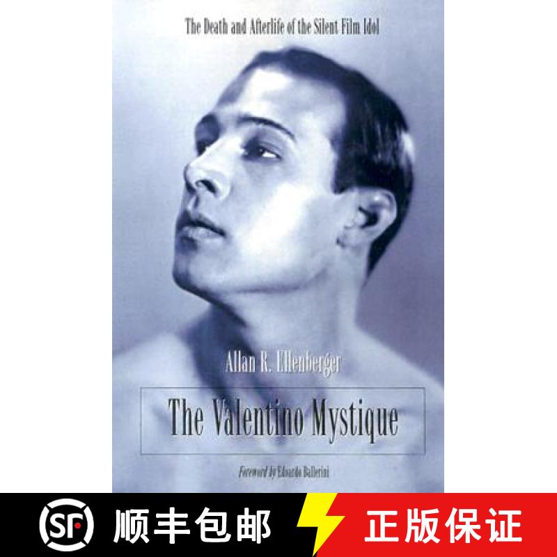 【2-3周达】The Valentino Mystique : The Death and Afterlife of the Silent Film Idol [9780786419500]