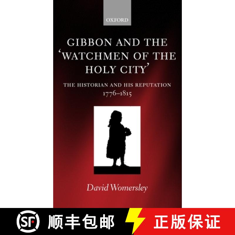 【3-4周达】Gibbon and the 'Watchmen of the Holy City': The Historian and His Reputation, 1776-1815 [9780198187332]