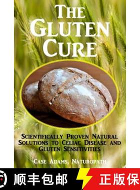 预订 The Gluten Cure: Scientifically Proven Natural Solutions to Celiac Disease and Gluten Sensitivities [9781936251483]
