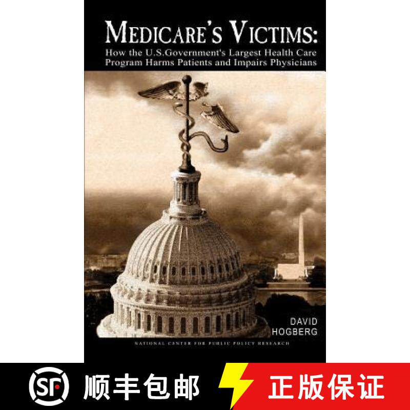 预订 Medicare's Victims: How the U.S. Government's Largest Health Care Program Harms Patients and Imp... [9780692415320]
