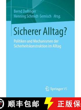 【3-4周达】Sicherer Alltag? : Politiken und Mechanismen der Sicherheitskonstruktion im Alltag [9783658072674]