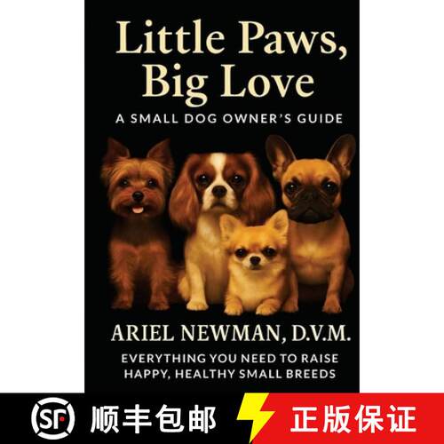 【3-4周达】LITTLE PAWS, BIG LOVE: A Small Dog Owner's Guide. Everything You Need to Raise Happy, Heal... [9798349520471]