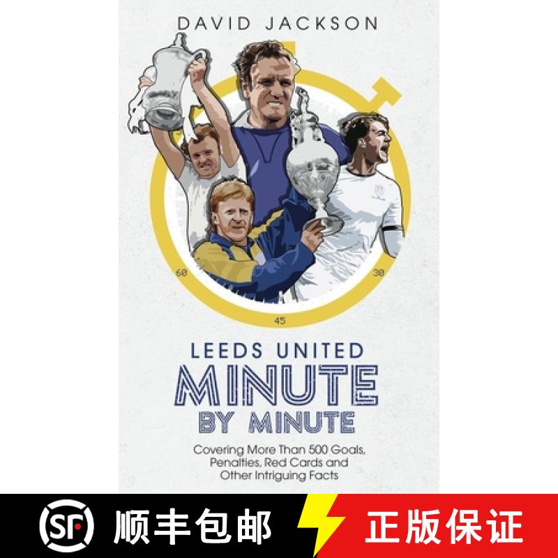 【2-3周达】Leeds United Minute by Minute: Covering More Than 500 Goals, Penalties, Red Cards and Othe... [9781785319785]