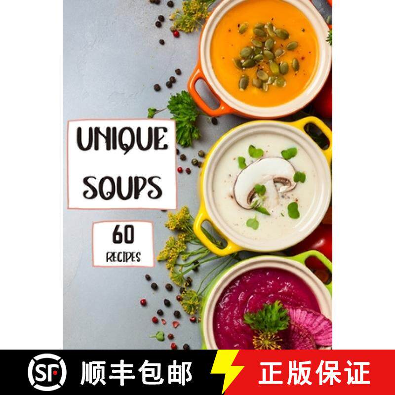 【3-4周达】Unique Soups 60 Recipes: A Soup Cookbook Filled with Delicious Soup Recipes for Everyone [9781803892313]