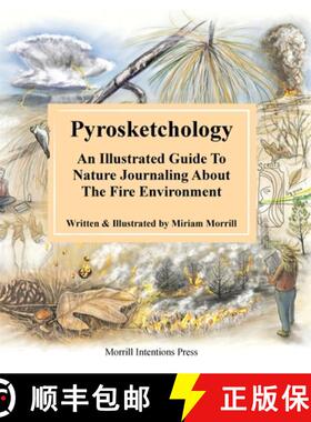 【3-4周达】Pyrosketchology: An Illustrated Guide to Observing and Journaling about the Fire Environment [9798990107106]