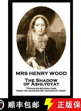 预订 Mrs Henry Wood - The Shadow of Ashlydyat: Troubles seldom come from the quarter we anticipate them [9781787805842]