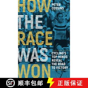 【3-4周达】How the Race Was Won: Cycling's Top Minds Reveal the Road to Victory: Cycling's Top Minds ... [9781937715861]