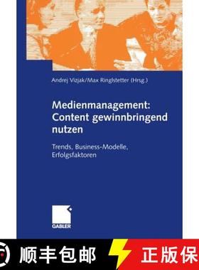 【3-4周达】Medienmanagement: Content Gewinnbringend Nutzen: Trends, Business-Modelle, Erfolgsfaktoren [9783409119047]