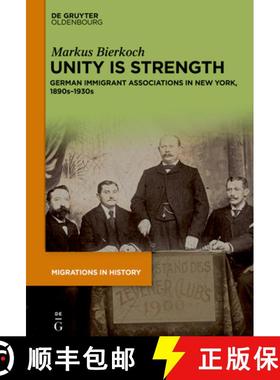 预订 Unity Is Strength: German Immigrant Associations in New York, 1890s-1930s [9783111422831]