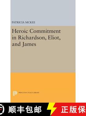 【3-4周达】Heroic Commitment in Richardson, Eliot, and James [9780691639185]