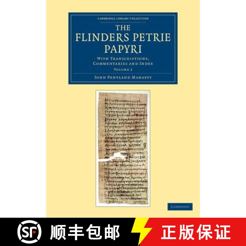 【3-4周达】The Flinders Petrie Papyri: With Transcriptions, Commentaries and Index [9781108068000]