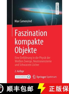 【3-4周达】Faszination kompakte Objekte: Eine Einfuhrung in die Physik der Weissen Zwerge, Neutronens... [9783662628812]