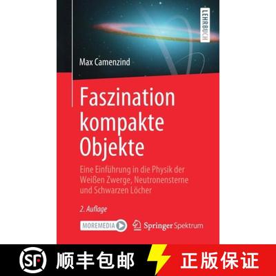 【3-4周达】Faszination kompakte Objekte: Eine Einfuhrung in die Physik der Weissen Zwerge, Neutronens... [9783662628812]