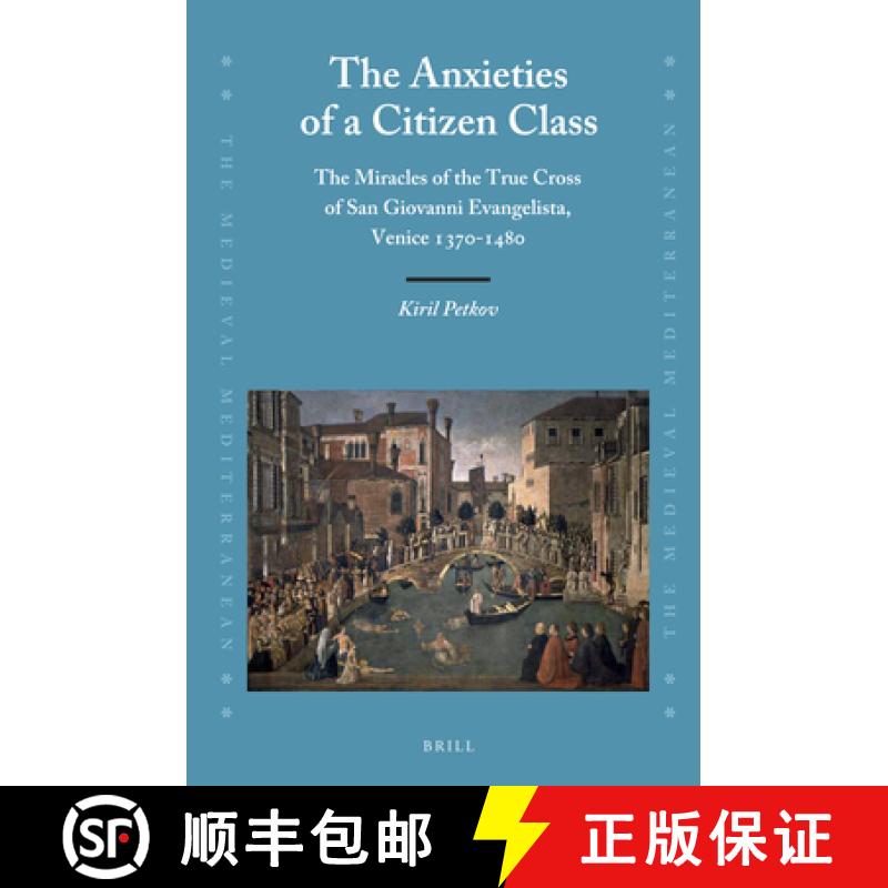 【3-4周达】The Anxieties of a Citizen Class: The Miracles of the True Cross of San Giovanni Evangelis... [9789004259157]