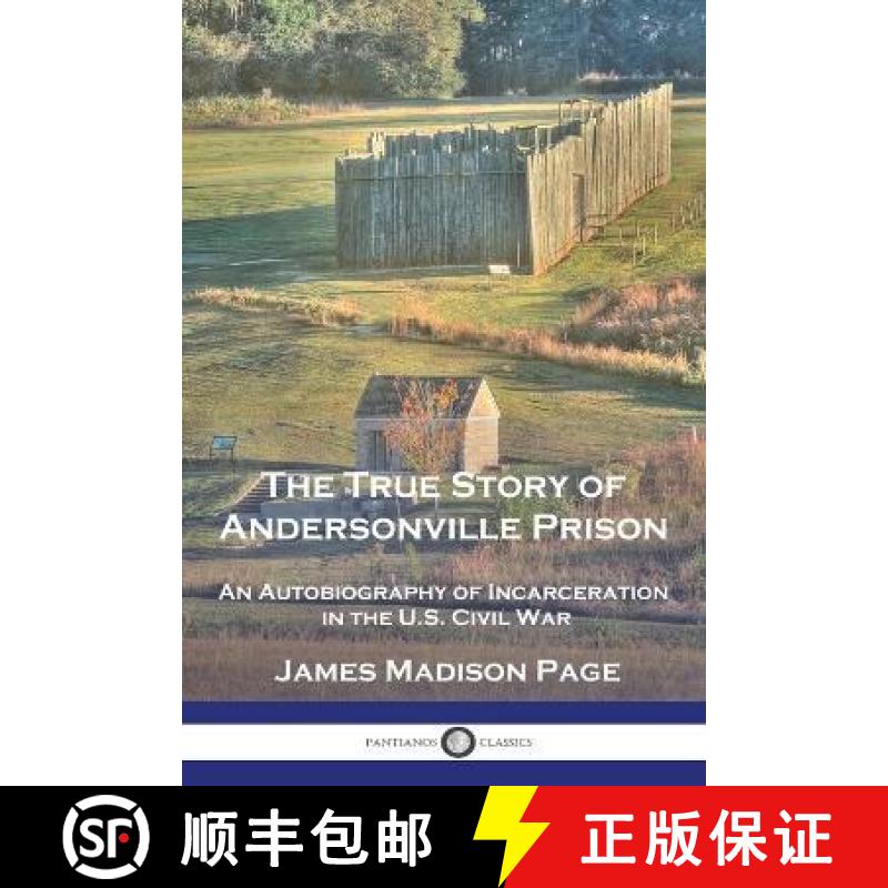 【3-4周达】The True Story of Andersonville Prison: An Autobiography of Incarceration in the U.S. Civi... [9781789875232]
