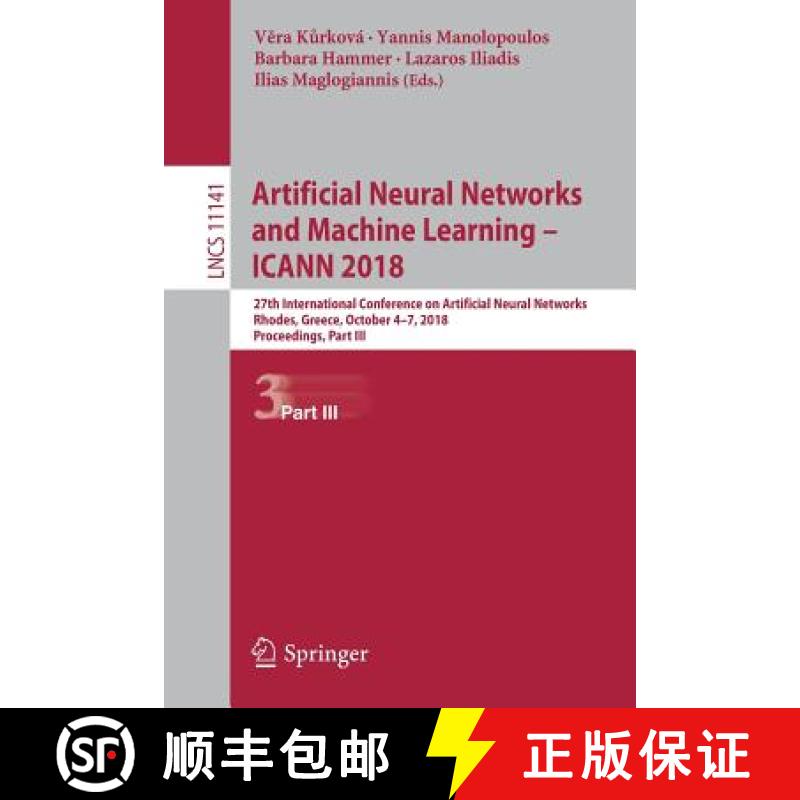 【3-4周达】Artificial Neural Networks and Machine Learning - ICANN 2018: 27th International Conferenc... [9783030014230]