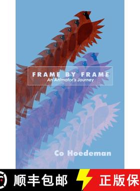 【3-4周达】Frame by Frame: An Animator's Journey: An Animator's Journey [9781988168555]