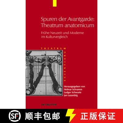 【3-4周达】Spuren der Avantgarde: Theatrum anatomicum – Frühe Neuzeit und Moderne im Kulturvergleich [9783110245783]