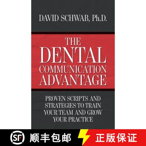 【3-4周达】The Dental Communication Advantage: Proven Scripts and Strategies to Train Your Team and G... [9798318821110]