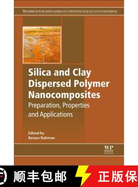 【3-4周达】Silica and Clay Dispersed Polymer Nanocomposites: Preparation, Properties and Applications [9780081021293]