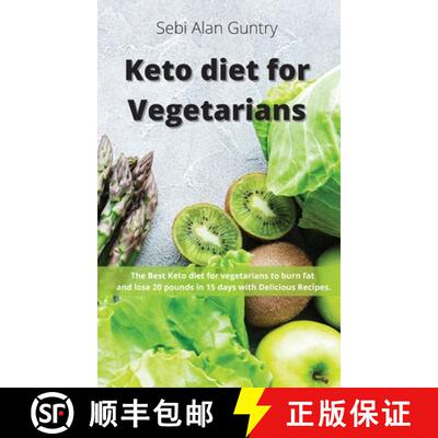 预订 Keto Diet for Vegetarians: The Best Keto Diet for Vegetarians to Burn Fat and Lose 20 Pounds in ... [9781914393037]