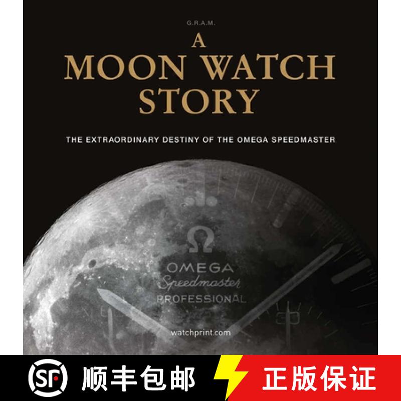 A Moon Watch Story : The Extraordinary Destiny of the Omega Speedmaster [9782940506613]