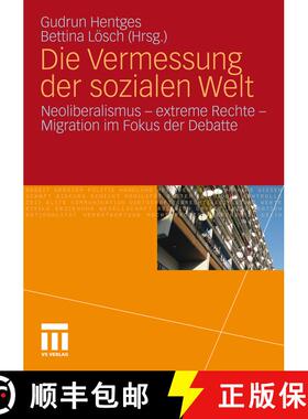 【3-4周达】Die Vermessung der sozialen Welt : Neoliberalismus - Extreme Rechte - Migration im Fokus d... [9783531168296]