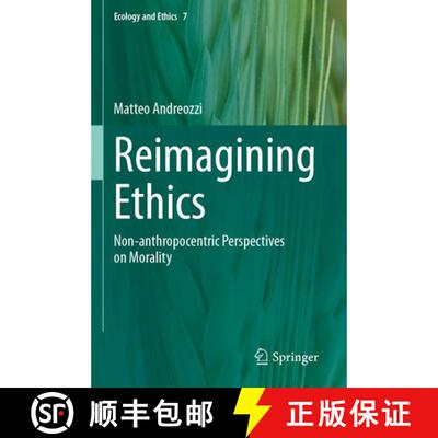【3-4周达】Reimagining Ethics: Non-anthropocentric Perspectives on Morality [9783031948725]
