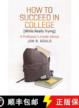 【3-4周达】How to Succeed in College (While Really Trying): A Professor's Inside Advice [9780226304663]