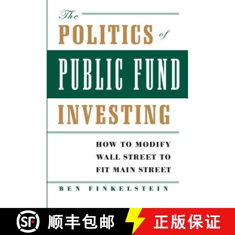 【3-4周达】The Politics of Public Fund Investing: How to Modify Wall Street to Fit Main Street [9780743267298]