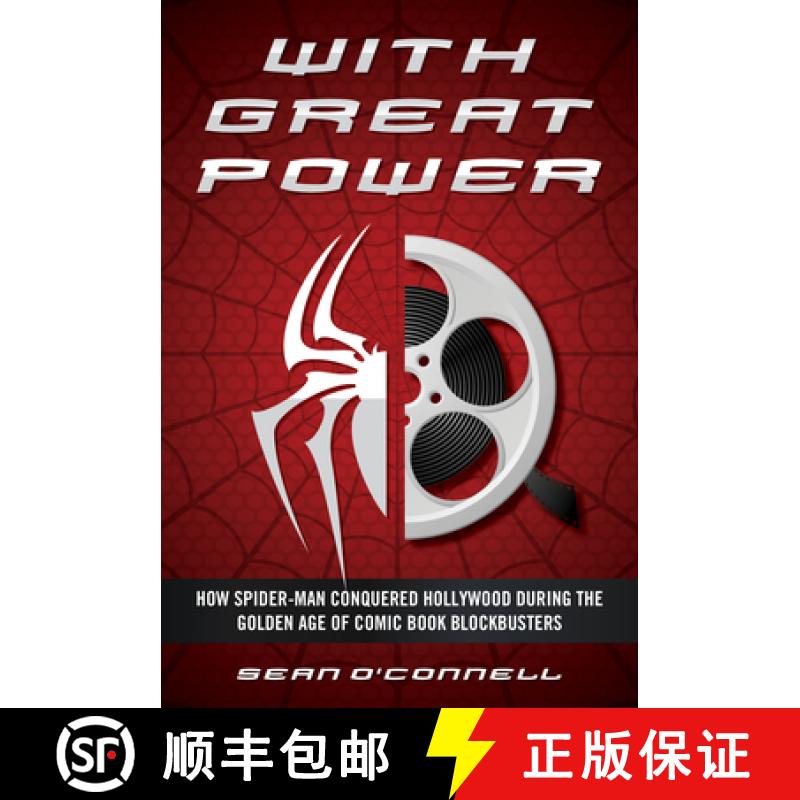 【3-4周达】With Great Power : How Spider-Man Conquered Hollywood during the Golden Age of Comic Book ... [9781493066193]