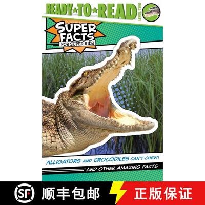 【3-4周达】Alligators and Crocodiles Can't Chew!: And Other Amazing Facts (Ready-to-Read Level 2) [9781534479791]