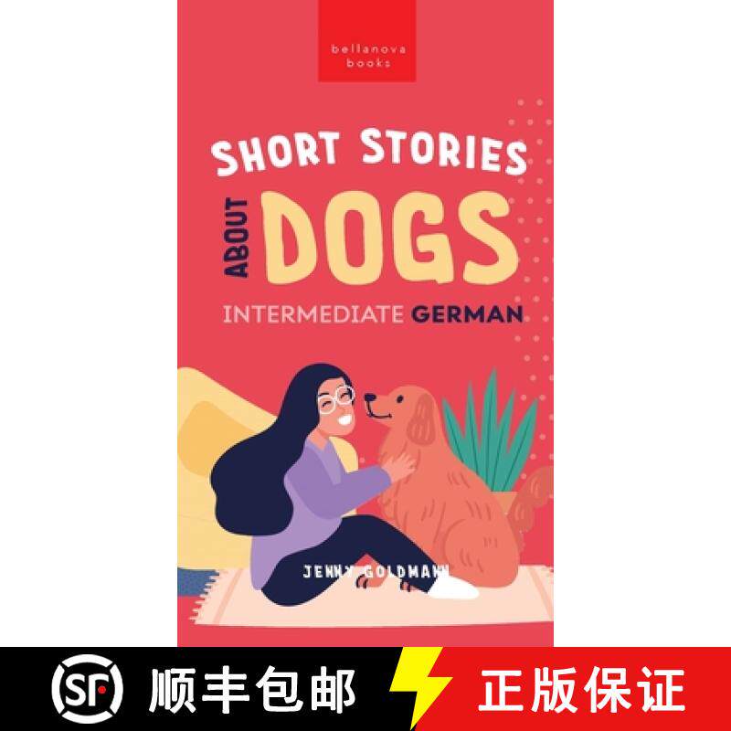 预订 Short Stories about Dogs in Intermediate German (B1-B2 CEFR): 13 Paw-some Short Stories for Germ... [9786192641276]