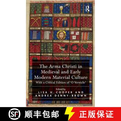 【3-4周达】The Arma Christi in Medieval and Early Modern Material Culture: With a Critical Edition of... [9781409456766]