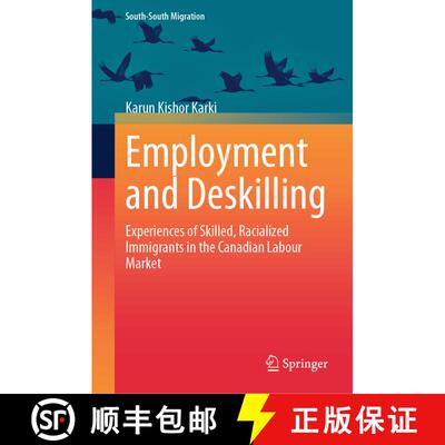 【3-4周达】Employment and Deskilling : Experiences of Skilled, Racialized Immigrants in the Canadian ... [9789819697519]