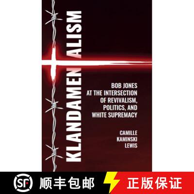 【3-4周达】精装 Klandamentalism – Bob Jones at the Intersection of  Revivalism, Politics, and White ... [9781638041566]