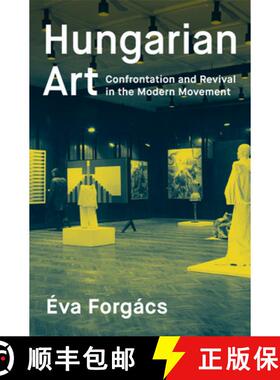 【3-4周达】Hungarian Art : Confrontation and Revival in the Modern Movement [9780997003413]