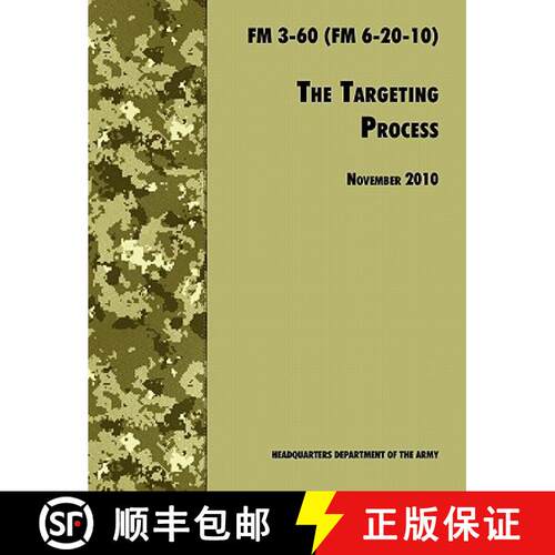 【3-4周达】The Targeting Process: The Official U.S. Army FM 3-60 (FM 6-20-10), 26th November 2010 rev... [9781780391793]