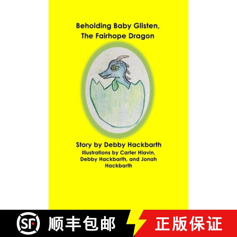 【3-4周达】Beholding Baby Glisten, The Fairhope Dragon: Story by Debby Hackbarth [9781954693906]