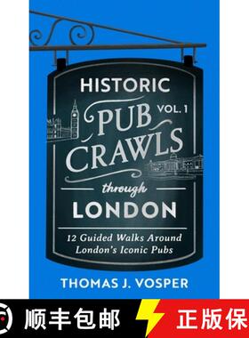 【3-4周达】Historic Pub Crawls Through London, Vol. 1: 12 Guided Walks Around London's Iconic Pubs an... [9781408723012]