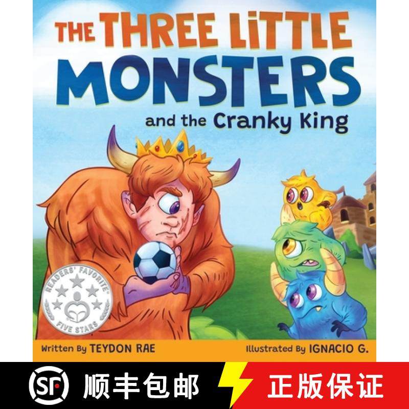 预订 The Three Little Monsters and the Cranky King: A Story About Friendship, Kindness and Accepting ... [9781732390607]