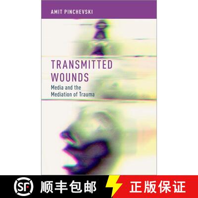 【3-4周达】Transmitted Wounds: Media and the Mediation of Trauma [9780190625580]