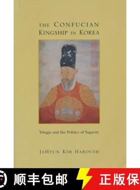 【3-4周达】The Confucian Kingship in Korea: Yôngjo and the Politics of Sagacity [9780231066570]