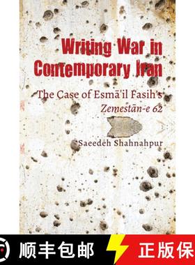 【3-4周达】Writing War in Contemporary Iran: The Case of Esmāʻil Fasih's Zemestān-E 62 [9781433163388]