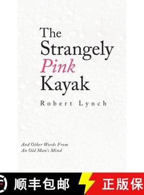 【3-4周达】The Strangely Pink Kayak: And Other Words from an Old Man's Mind [9781489731791]