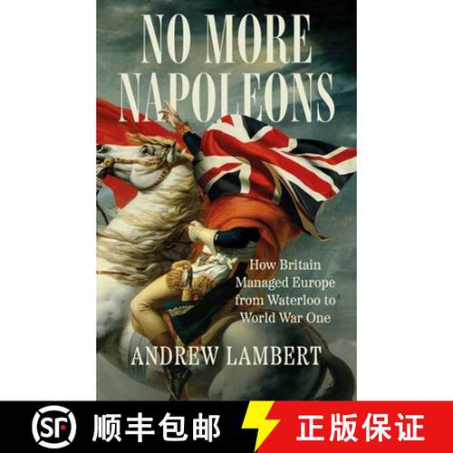 【3-4周达】精装 No More Napoleons – How Britain Managed Europe from Waterloo to World War One [9780300275551]